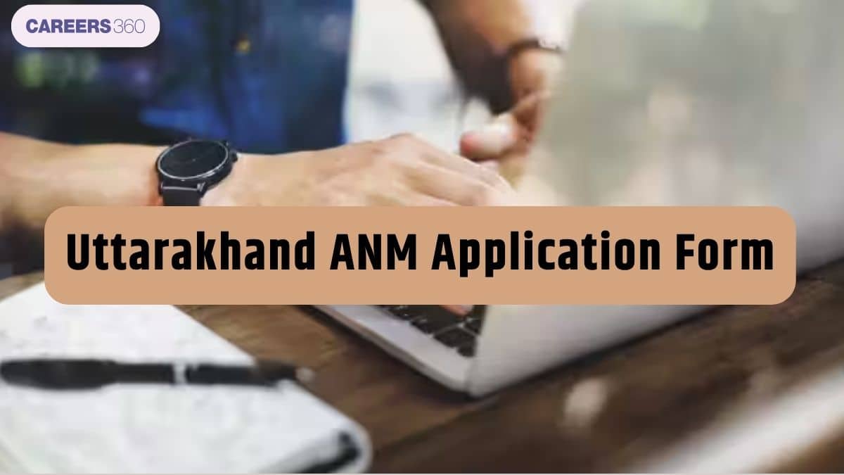 Uttarakhand ANM Application Form 2026, Registration: Dates, Fees, Process